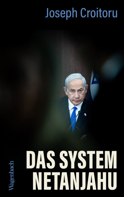 Das System Netanjahu (Joseph Croitoru)