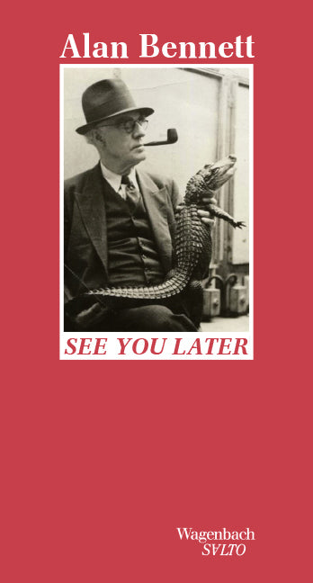 See you later (Alan Bennett)