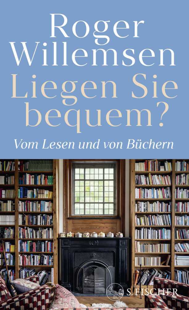 Liegen Sie bequem? Vom Lesen und von Büchern (Roger Willemsen)