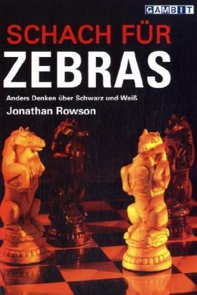Schach für Zebras (Jonathan Rowson)