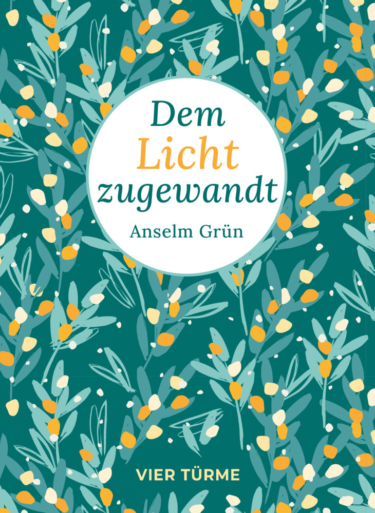 Dem Licht zugewandt (Anselm Grün)