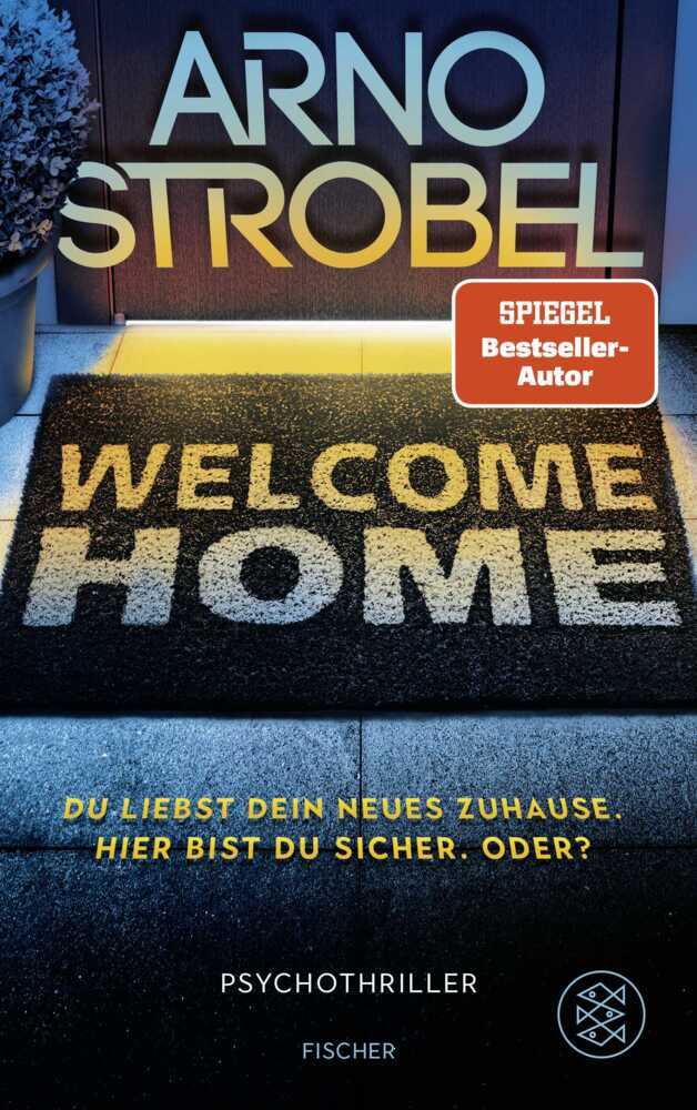 Welcome Home - Du liebst dein neues Zuhause. Hier bist du sicher. Oder? (Arno Strobel)