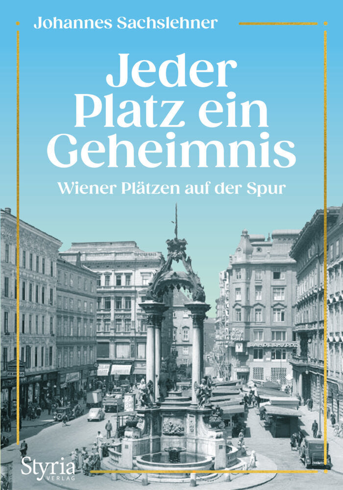 Jeder Platz ein Geheimnis (Johannes Sachslehner)