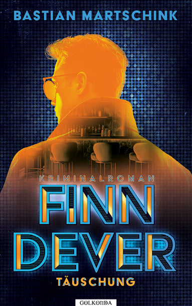 Finn Dever: Täuschung (Bastian Martschink)