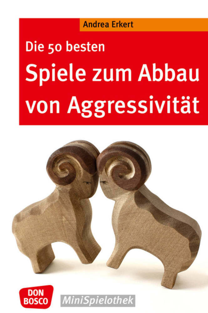 Die 50 besten Spiele zum Abbau von Aggressivität (Andrea Erkert)