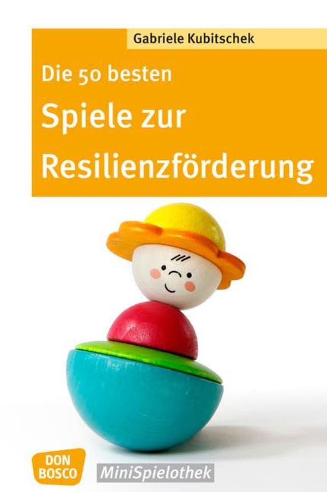 Die 50 besten Spiele zur Resilienzförderung (Gabriele Kubitschek)