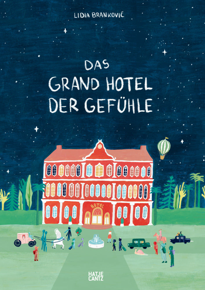 Das Grand Hotel der Gefühle. Wenn Liebe, Wut und Dankbarkeit bei uns einziehen: Gefühle beschreiben und benennen. (Lidia Brankovic)