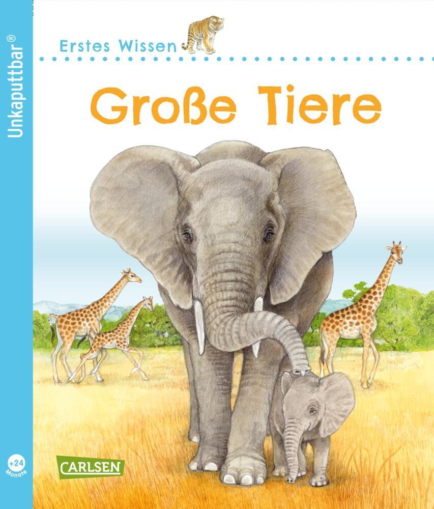 Unkaputtbar: Erstes Wissen: Große Tiere (Petra Klose)