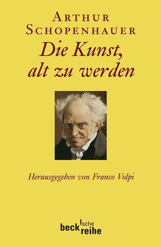 Die Kunst, alt zu werden (Arthur Schopenhauer)