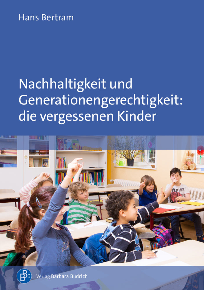Nachhaltigkeit und Generationengerechtigkeit: die vergessenen Kinder (Hans Bertram)