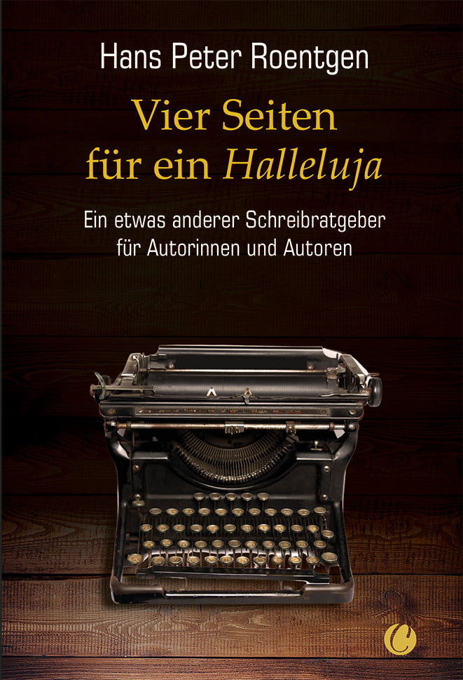 Vier Seiten für ein Halleluja - ein etwas anderer Schreibratgeber für Autorinnen und Autoren (Hans Peter Roentgen)