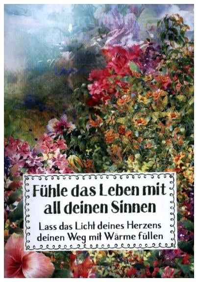 Fühle das Leben mit all deinen Sinnen (Auerbach Verlag & Infodienste Gmbh)