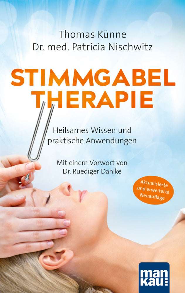 Stimmgabeltherapie. Heilsames Wissen und praktische Anwendungen (Thomas Künne)