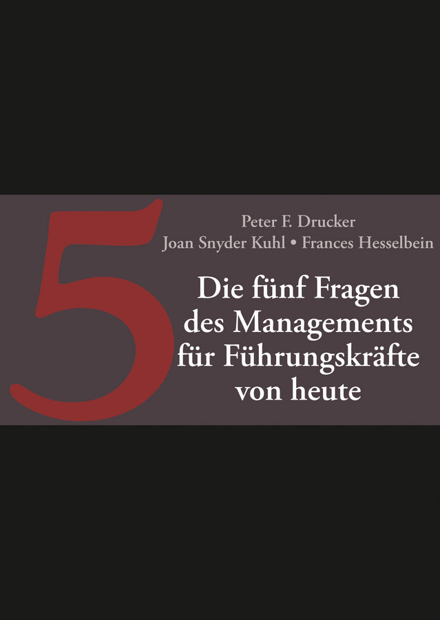 Die fünf Fragen des Managements für junge Führungskrafte (Peter F. Drucker)