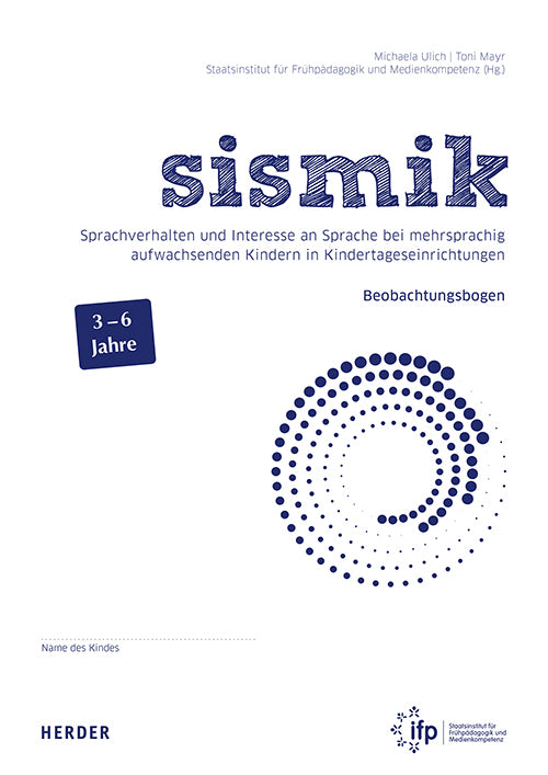 sismik. Sprachverhalten und Interesse an Sprache bei mehrsprachig aufwachsenden Kindern in Kindertageseinrichtungen (Michaela Ulich)