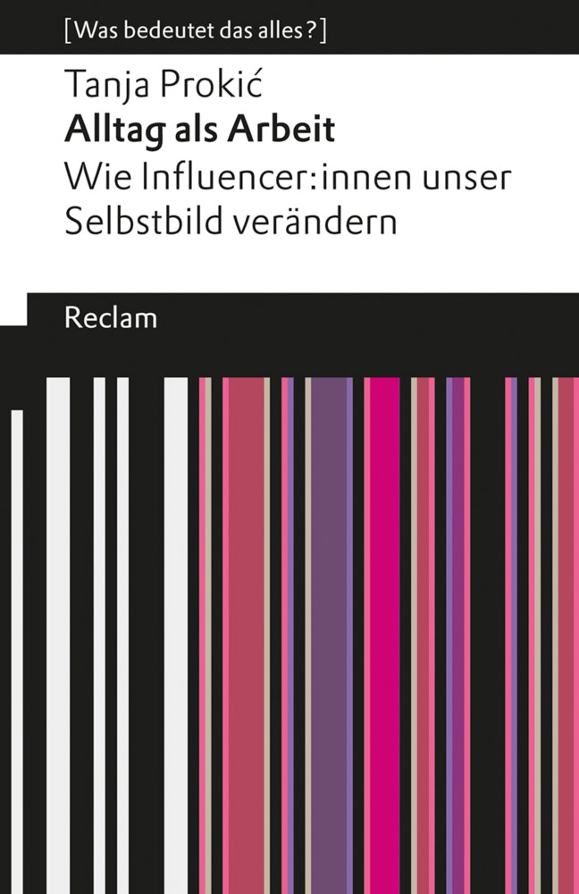 Alltag als Arbeit. Wie Influencer:innen unser Selbstbild verändern (Tanja Prokic)