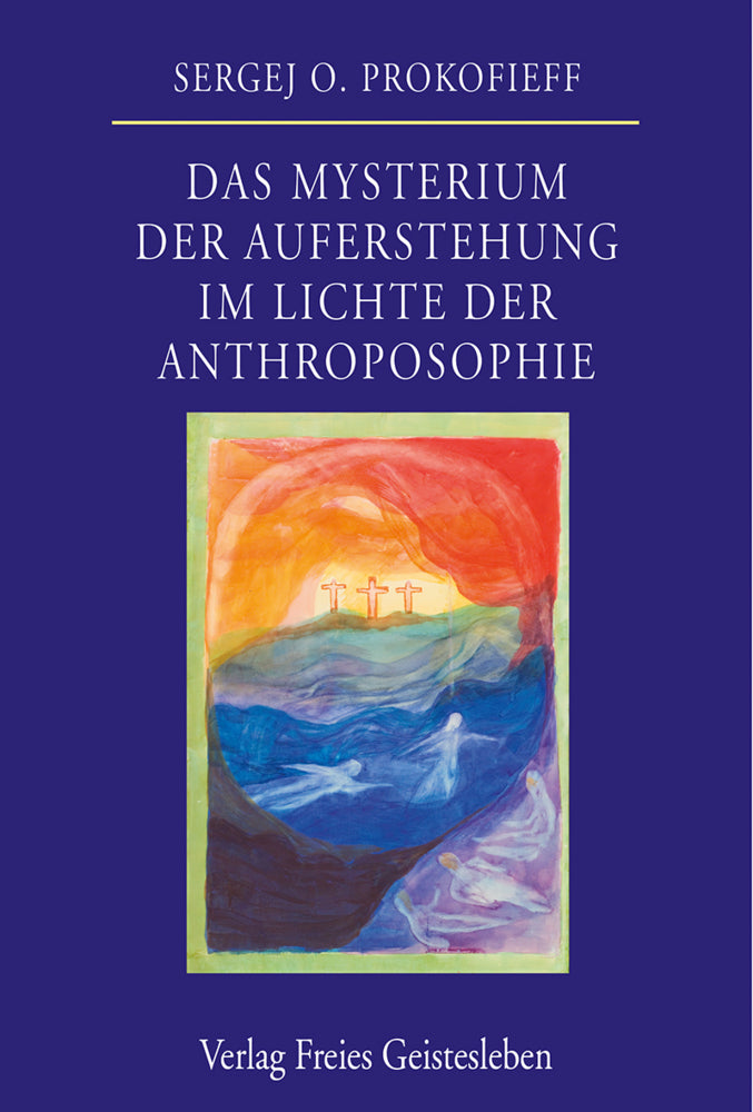 Das Mysterium der Auferstehung im Lichte der Anthroposophie (Sergej O. Prokofieff)