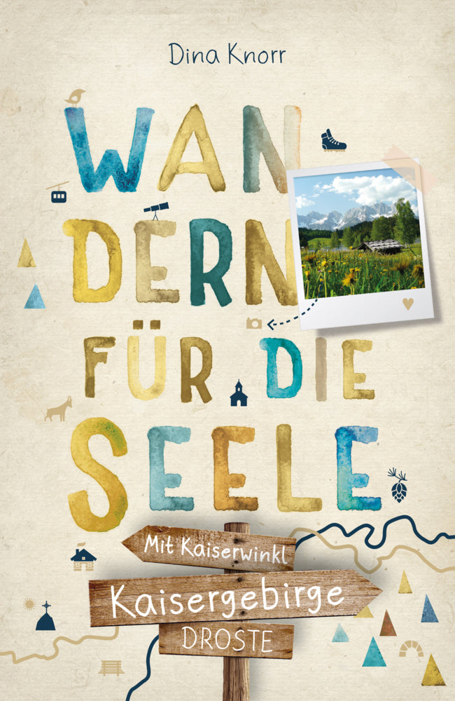 Kaisergebirge. Mit Kaiserwinkl. Wandern für die Seele (Dina Knorr)