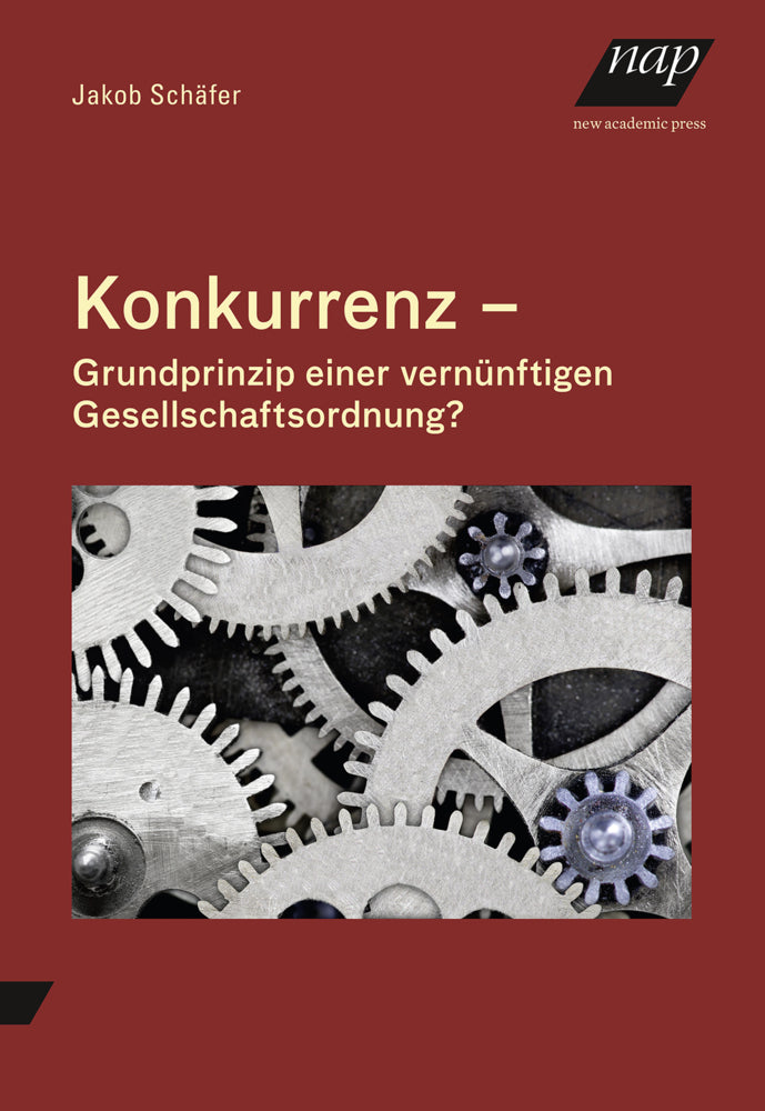 Konkurrenz - Grundprinzip einer vernünftigen Gesellschaftsordnung? (Jakob Schäfer)