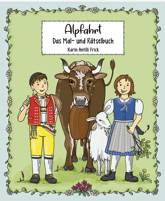 Alpfahrt: Das Mal- und Rätselbuch (Karin Antilli Frick)