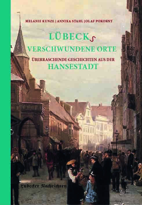 Lübecks verschwundene Orte (Melanie Kunze)