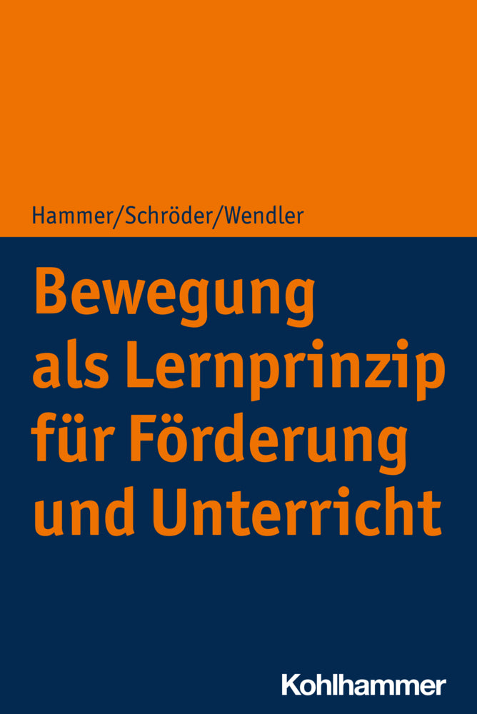 Bewegung als Lernprinzip für Förderung und Unterricht (Richard Hammer)