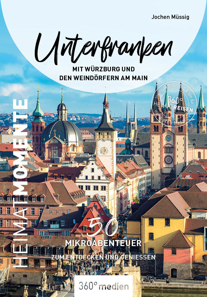 Unterfranken mit Würzburg und den Weindörfern am Main - HeimatMomente (Jochen Müssig)