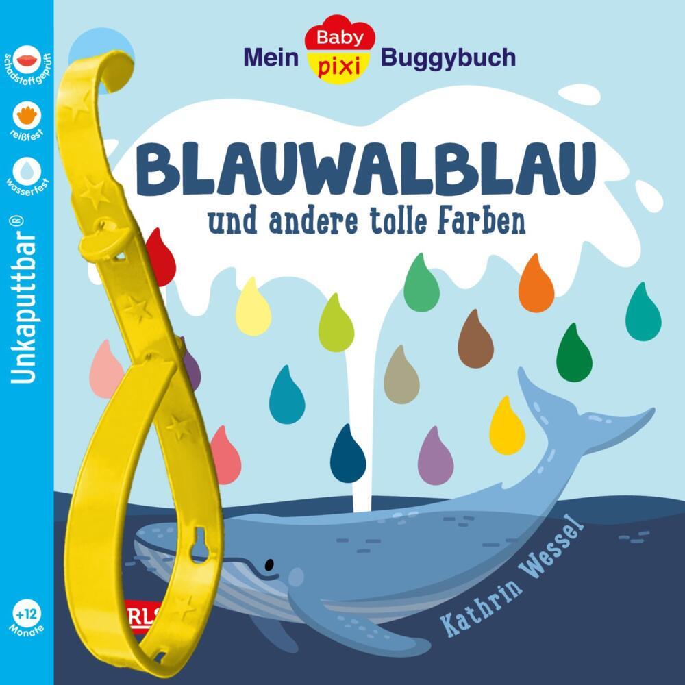 Baby Pixi (unkaputtbar) 135: Mein Baby-Pixi-Buggybuch: Blauwalblau und andere tolle Farben (Kathrin Wessel)