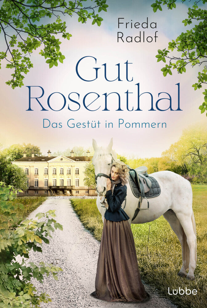 Gut Rosenthal - Das Gestüt in Pommern (Frieda Radlof)