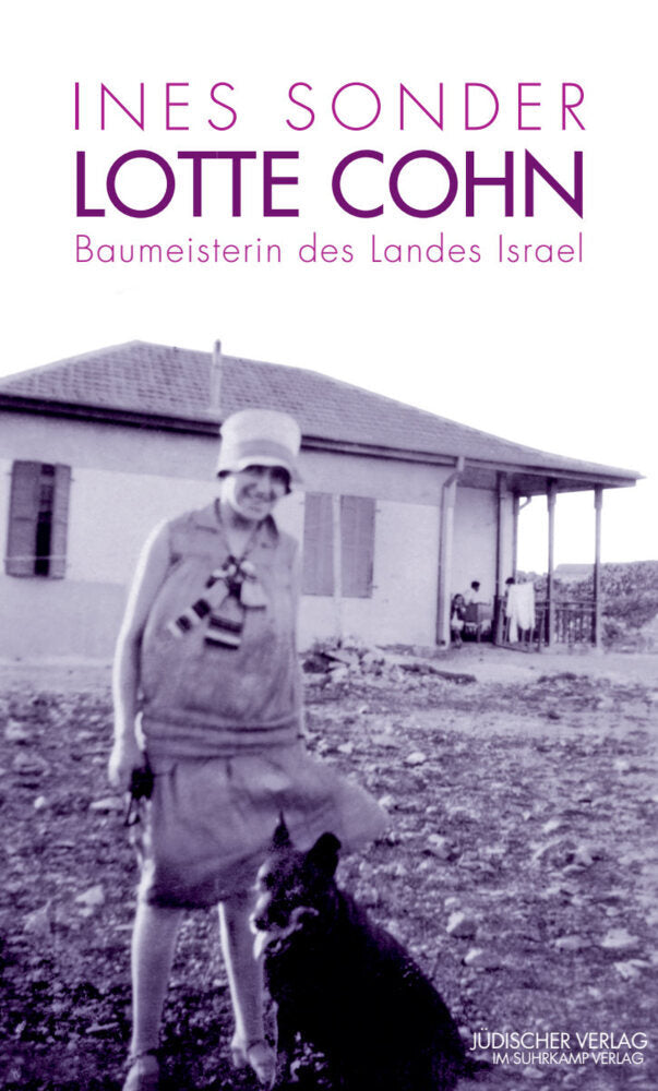 Lotte Cohn - Baumeisterin des Landes Israel (Ines Sonder)