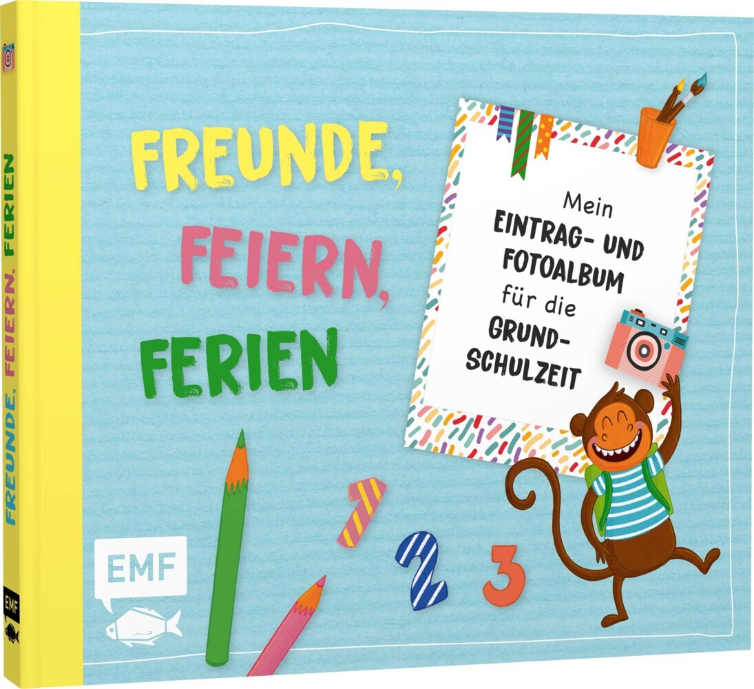 Freunde, Feiern, Ferien - Mein Eintrag- und Fotoalbum für die Grundschulzeit