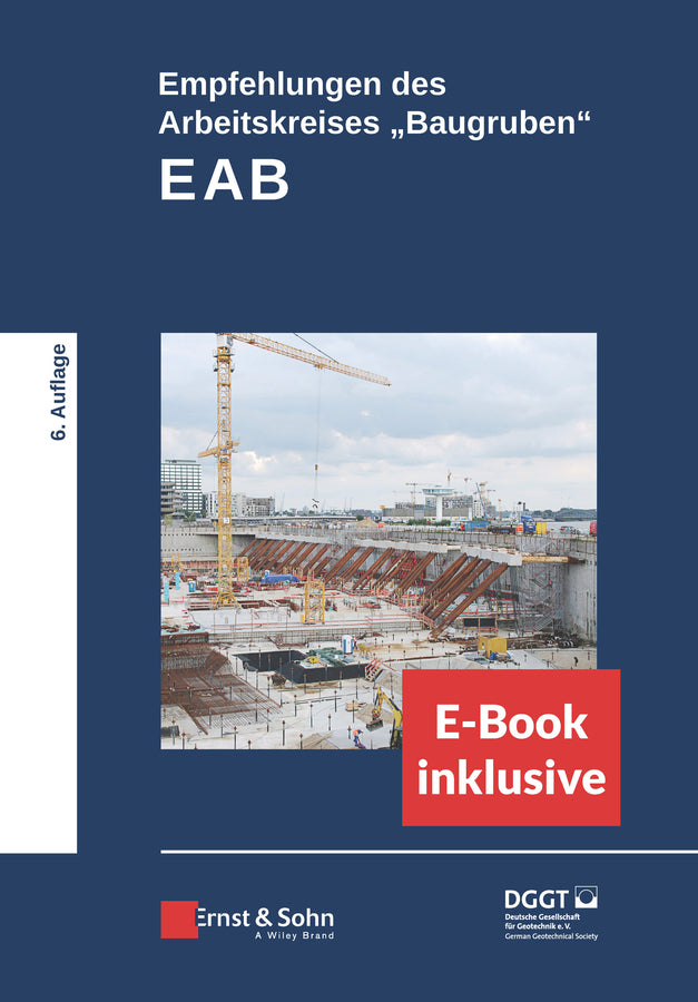 Empfehlungen des Arbeitskreises "Baugruben" (EAB) (Deutsche Gesellschaft Für Geotechnik E.V.)