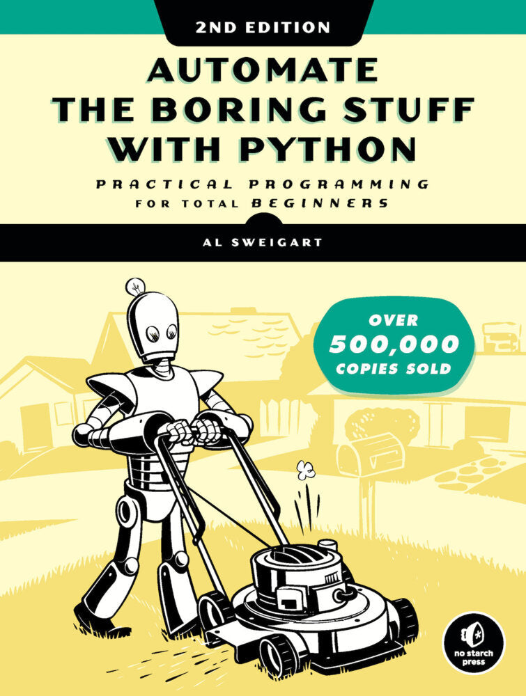 Automate the Boring Stuff with Python, 2nd Edition (Al Sweigart)
