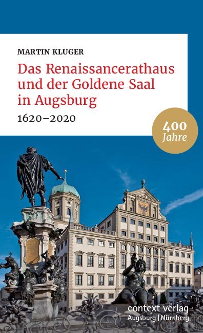 Das Renaissancerathaus und der Goldene Saal in Augsburg (Martin Kluger)