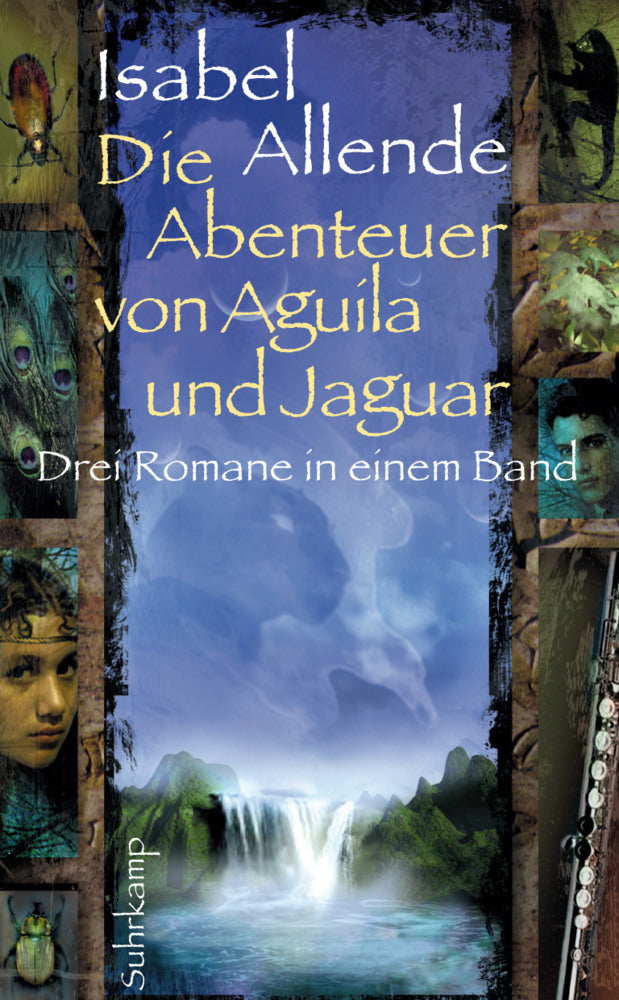 Die Abenteuer von Aguila und Jaguar - Drei Romane in einem Band: Die Stadt der wilden Götter, Im Reich des Goldenen Drachen, Im Bann der Masken (Isabel Allende)