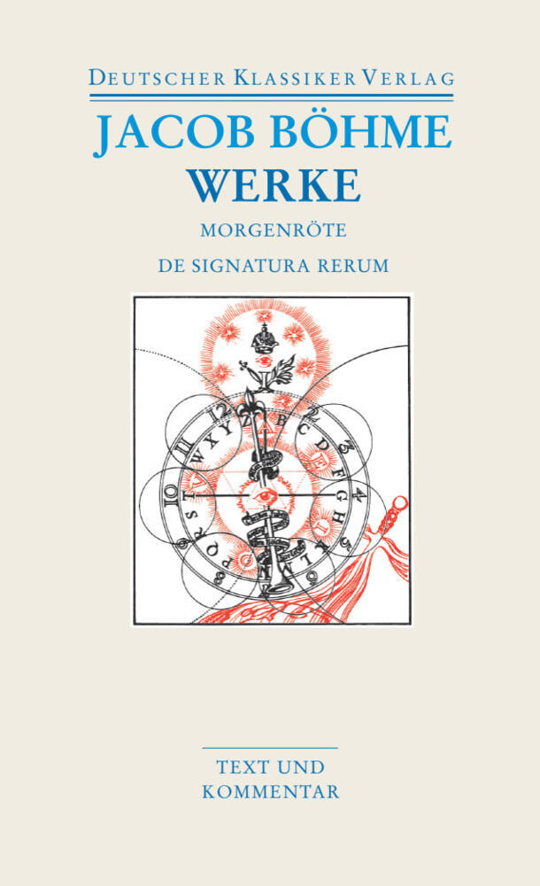 Werke. Die Morgenröte im Aufgang / De Signatura Rerum (Jakob Böhme)