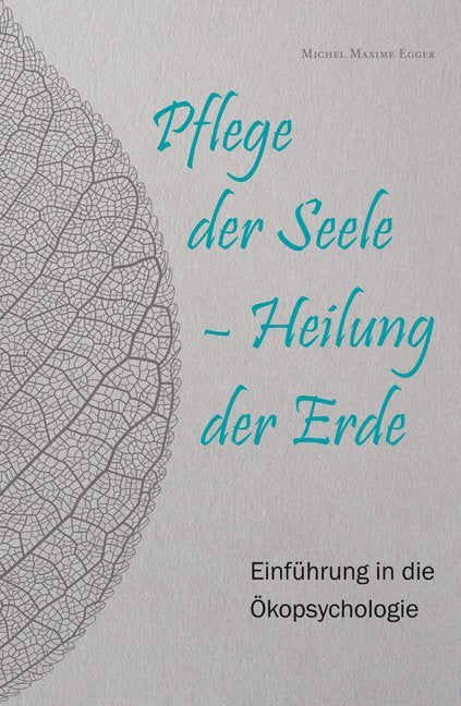 Pflege der Seele - Heilung der Erde (Michel Maxime Egger)
