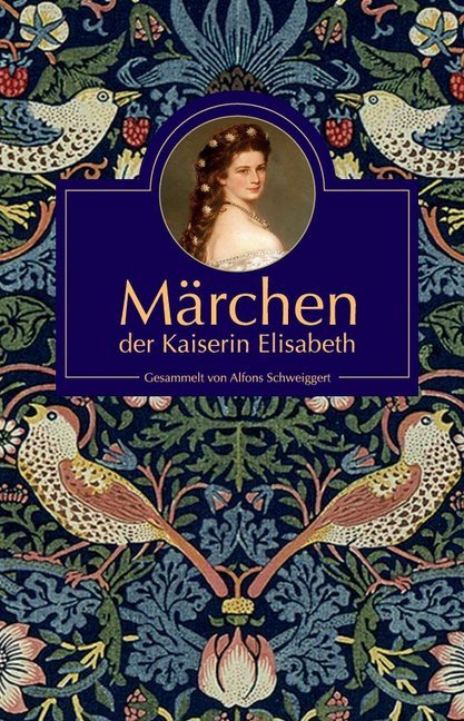 Märchen der Kaiserin Elisabeth (Alfons Schweiggert)