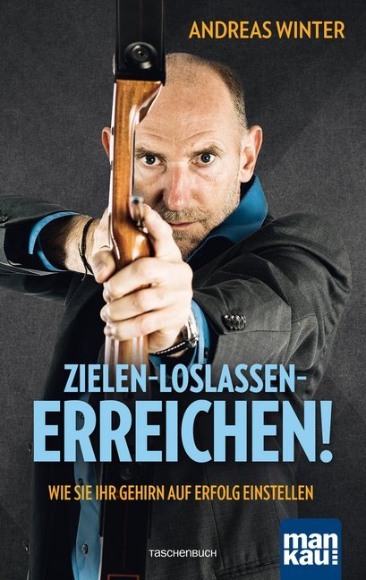 Zielen - loslassen - erreichen! (Andreas Winter)