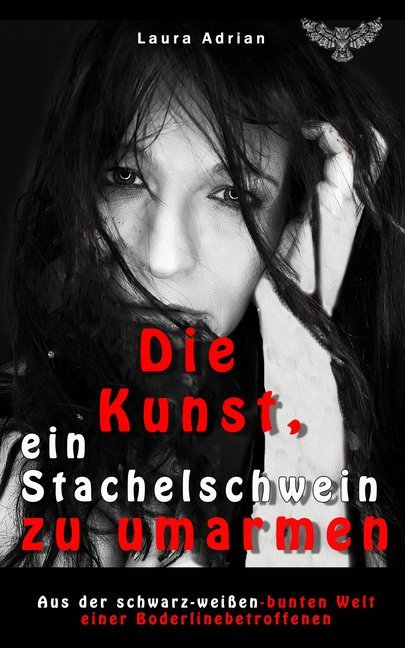 Die Kunst, ein Stachelschwein zu umarmen (Laura Adrian)