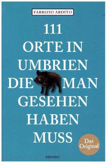 111 Orte in Umbrien, die man gesehen haben muss (Fabrizio Ardito)