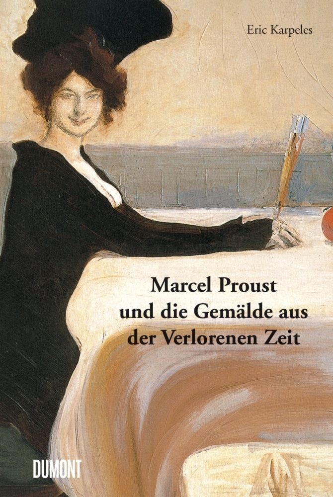 Marcel Proust und die Gemälde aus der Verlorenen Zeit (Eric Karpeles)