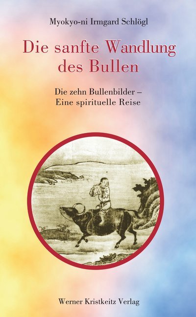 Die sanfte Wandlung des Bullen (Myokyo-Ni Irmgard Schlögl)