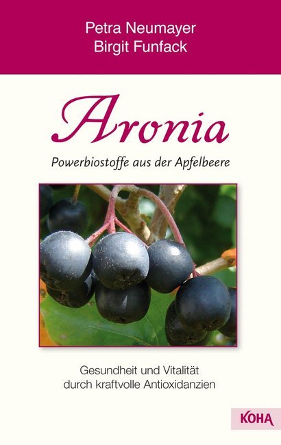 Aronia - Powerbiostoffe aus der Apfelbeere (Petra Neumayer)