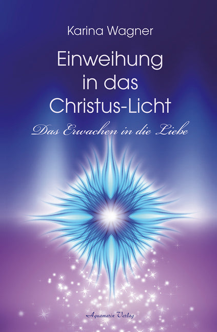 Einweihung in das Christus-Licht (Karina Wagner)