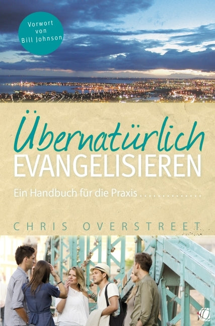 Übernatürlich evangelisieren (Chris Overstreet)
