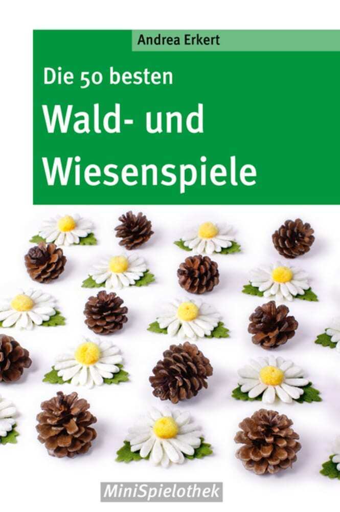 Die 50 besten Wald- und Wiesenspiele (Andrea Erkert)