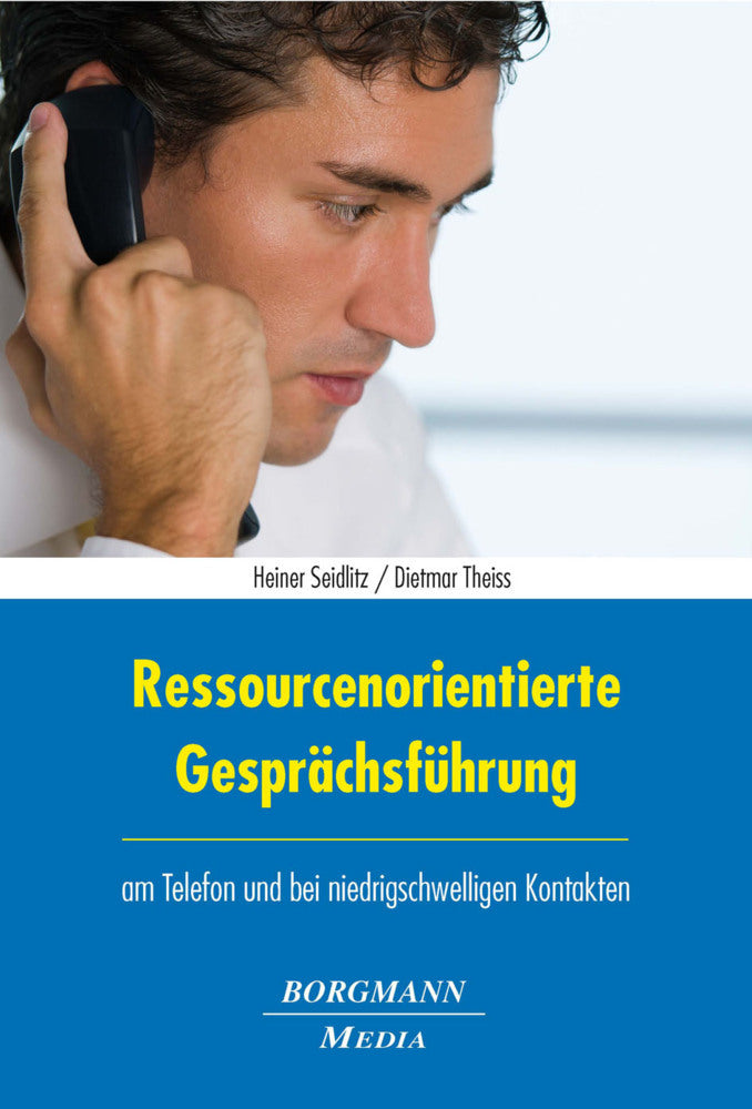 Ressourcenorientierte Gesprächsführung am Telefon und bei niedrigschwelligen Kontakten (Heiner Seidlitz)