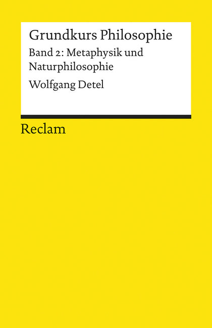 Grundkurs Philosophie / Metaphysik und Naturphilosophie. Band 2: Metaphysik und Naturphilosophie.Bd.2 (Wolfgang Detel)