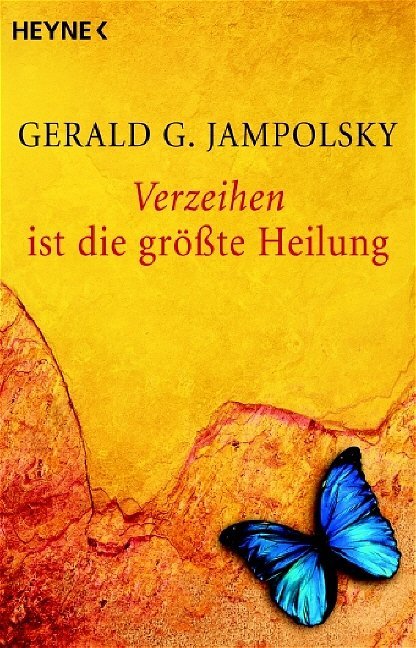 Verzeihen ist die größte Heilung (Gerald G. Jampolsky)